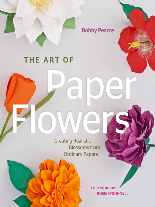 Title details for The Art of Paper Flowers by Bobby Pearce - Available
